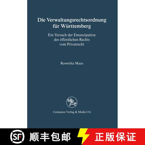 【3-4周达】Die Verwaltungsrechtsordnung für Württemberg: Ein Versuch der Emanzipation des öffentli... [9783890859859]
