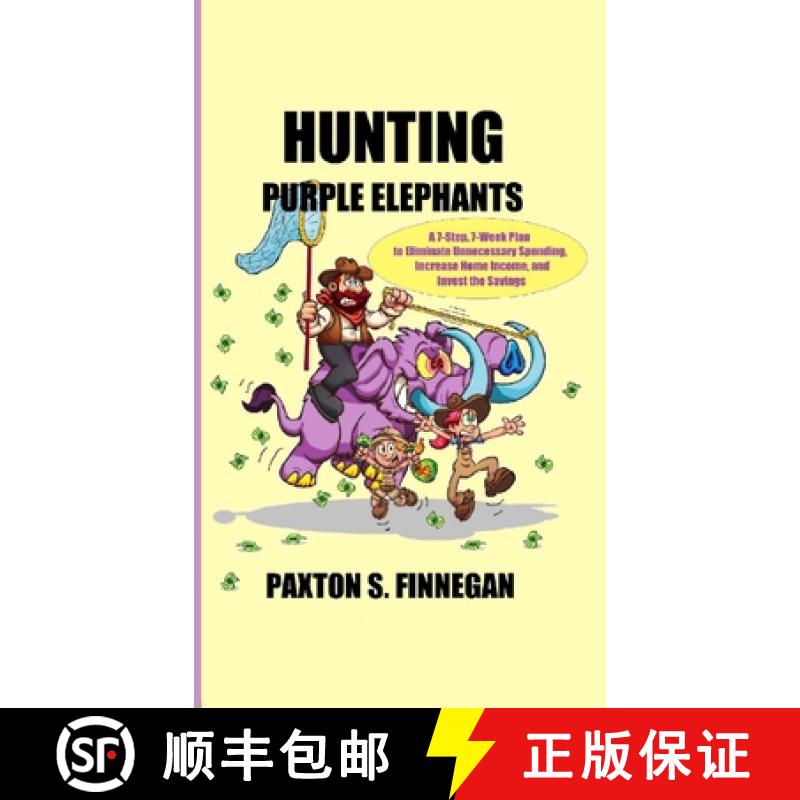 【2-3周达】Hunting Purple Elephants: A 7-Step, 7-Week Plan to Eliminate Unnecessary Spending, Increas... [9781777980528]