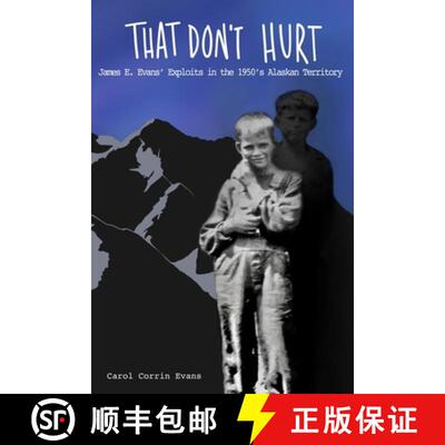 【3-4周达】That Don't Hurt: James E. Evans' Wild Exploits in the 1950's Alaskan Territory [9781735710105]