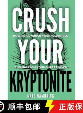 预订 Crush Your Kryptonite: How to Conquer Your Weakness and Unleash Your Superpower [9798985701005]