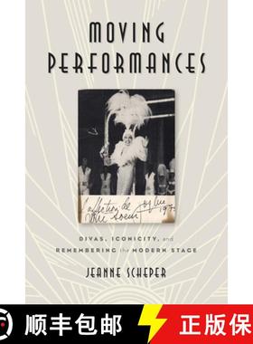 【3-4周达】Moving Performances: Divas, Iconicity, and Remembering the Modern Stage [9780813585444]