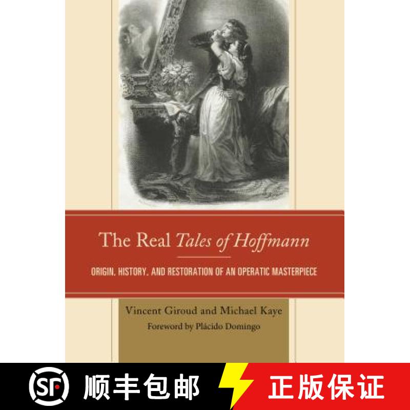 【4周达】The Real Tales of Hoffmann : Origin, History, and Restoration of an Operatic Masterpiece [9781442260849]