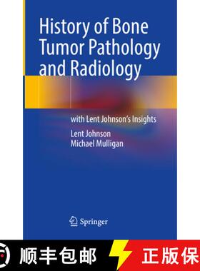 【3-4周达】History of Bone Tumor Pathology and Radiology: With Lent Johnson's Insights [9783031647024]