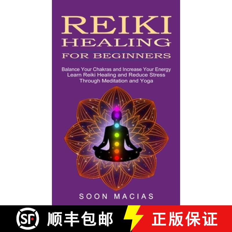 【3-4周达】Reiki Healing for Beginners: Balance Your Chakras and Increase Your Energy (Learn Reiki He... [9781774852309]