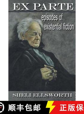 【3-4周达】Ex Parte: Episodes of Existential Fiction [9781596301061]