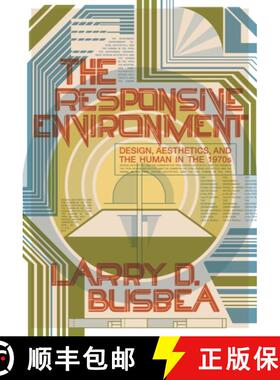 【3-4周达】The Responsive Environment: Design, Aesthetics, and the Human in the 1970s [9781517907099]