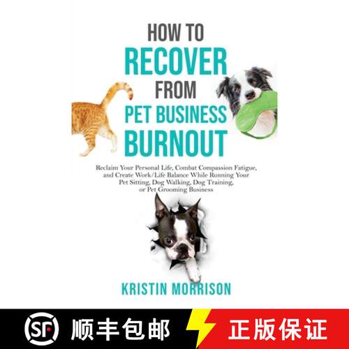 【3-4周达】How to Recover from Pet Business Burnout: Reclaim Your Personal Life, Combat Compassion Fa... [9780997872866]