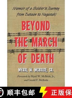 【3-4周达】Beyond the March of Death : Memoir of a Soldier's Journey from Bataan to Nagasaki [9780786447688]