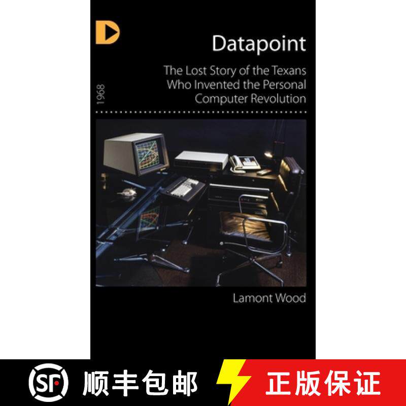 【3-4周达】Datapoint: The Lost Story of the Texans Who Invented the Personal Computer Revolution [9781948261548]