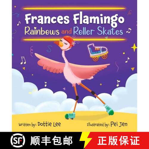 【3-4周达】精装 Frances Flamingo Rainbows and Roller Skates: An Adventure of Skating, Courage and Fri... [9781962262088]