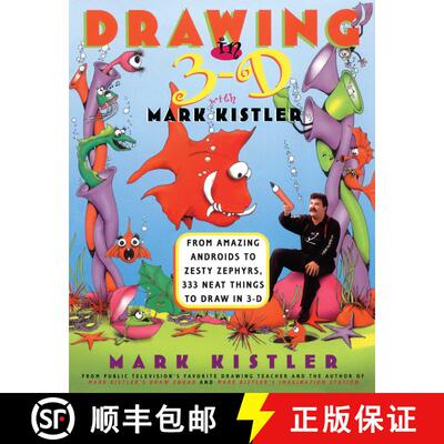 【3-4周达】Drawing in 3-D with Mark Kistler: From Amazing Androids to Zesty Zephyrs, 333 Neat Things ... [9780684833729]