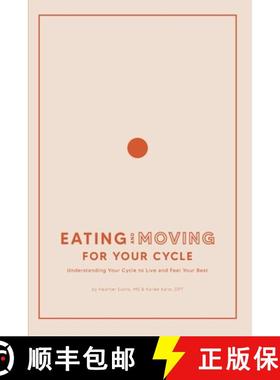 预订 Eating and Moving For Your Cycle: Understanding Your Cycle to Live and Feel Your Best [9781950306619]