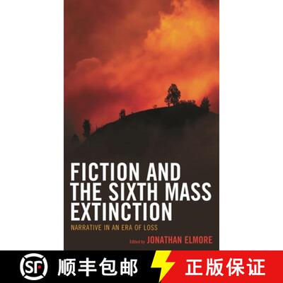 【3-4周达】精装 Fiction and the Sixth Mass Extinction : Narrative in an Era of Loss [9781793619198]