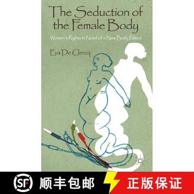 【3-4周达】The Seduction of the Female Body : Women's Rights in Need of a New Body Politics (1st ed. ... [9781349440573]