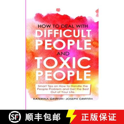 【3-4周达】HOW TO DEAL WITH DIFFICULT PEOPLE AND  TOXIC PEOPLE: Smart Tips on How to Handle the Peopl... [9781471714986]