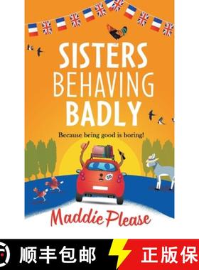 【3-4周达】Sisters Behaving Badly: The laugh-out-loud, feel-good adventure from #1 bestselling author... [9781801621236]