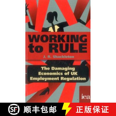 【3-4周达】Working to Rule : The Damaging Economics of UK Employment Regulation [9780255367431]