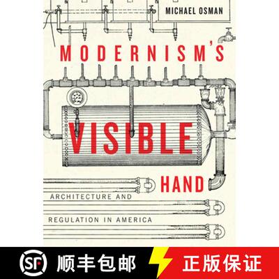 【3-4周达】Modernism's Visible Hand: Architecture and Regulation in America [9781517900984]