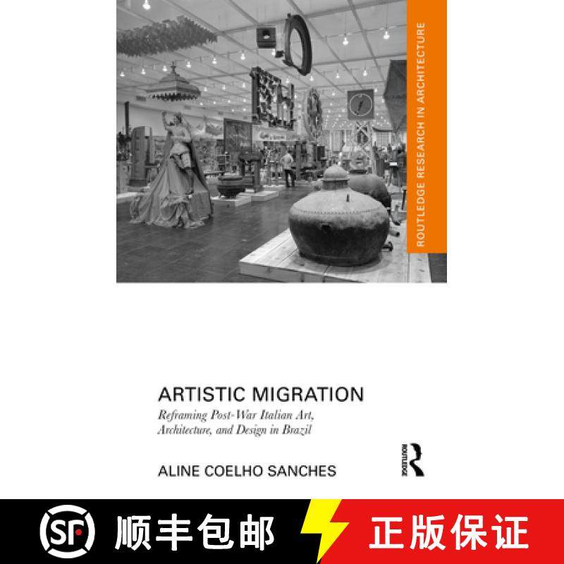 【3-4周达】Artistic Migration: Reframing Post-War Italian Art, Architecture, and Design in Brazil [9780367030940]