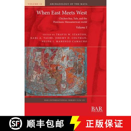 【3-4周达】When East Meets West. Volume I: Chichen Itza, Tula, and the Postclassic Mesoamerican world [9781407319810]