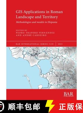 【3-4周达】GIS Applications in Roman Landscape and Territory: Methodologies and models in Hispania [9781407354187]