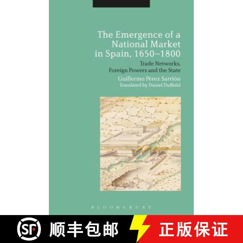 预订 The Emergence of a National Market in Spain, 1650-1800: Trade Networks, Foreign Powers and the S... [9781350056176]