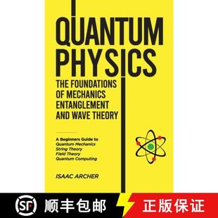 【3-4周达】QUANTUM PHYSICS The Foundations of Mechanics, Entanglement and Wave Theory: A Beginners Gu... [9798896862642]