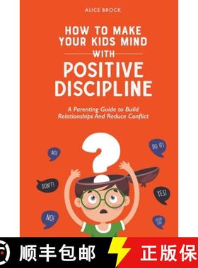 【3-4周达】How to Make Your Kids Mind With Positive Discipline: A Parenting Guide to Build Relationsh... [9798223069683]
