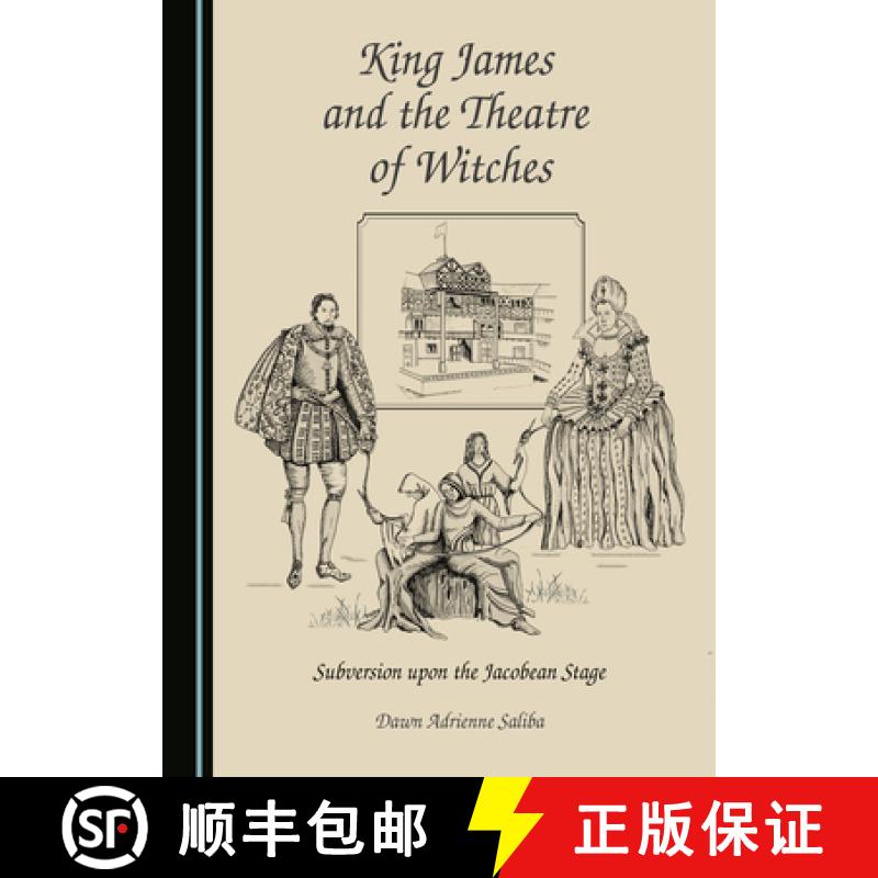 预订 King James and the Theatre of Witches: Subversion Upon the Jacobean Stage [9781527575561]