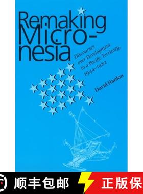 【3-4周达】Remaking Micronesia: Discourses Over Development in a Pacific Territory, 1944-82 [9780824820114]