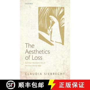 【3-4周达】The Aesthetics of Loss: German Women's Art of the First World War [9780199656684]