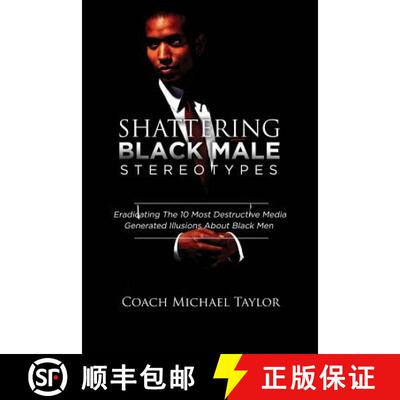 【3-4周达】Shattering Black Male Stereotypes: Eradicating The 10 Most Destructive Media Generated Ill... [9780996948746]