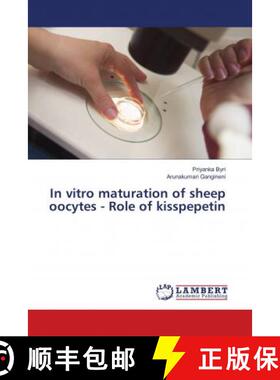 预订 In vitro maturation of sheep oocytes - Role of kisspepetin [9786139582211]