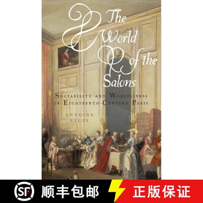 【3-4周达】精装 The World of the Salons: Sociability and Worldliness in Eighteenth-Century Paris [9780199772346]