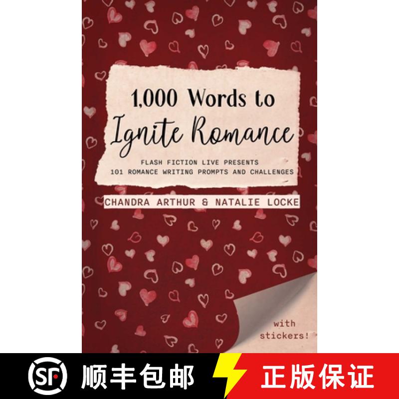 【3-4周达】1,000 Words to Ignite Romance: Flash Fiction Live Presents 101 Romance Writing Prompts and... [9781958607237]