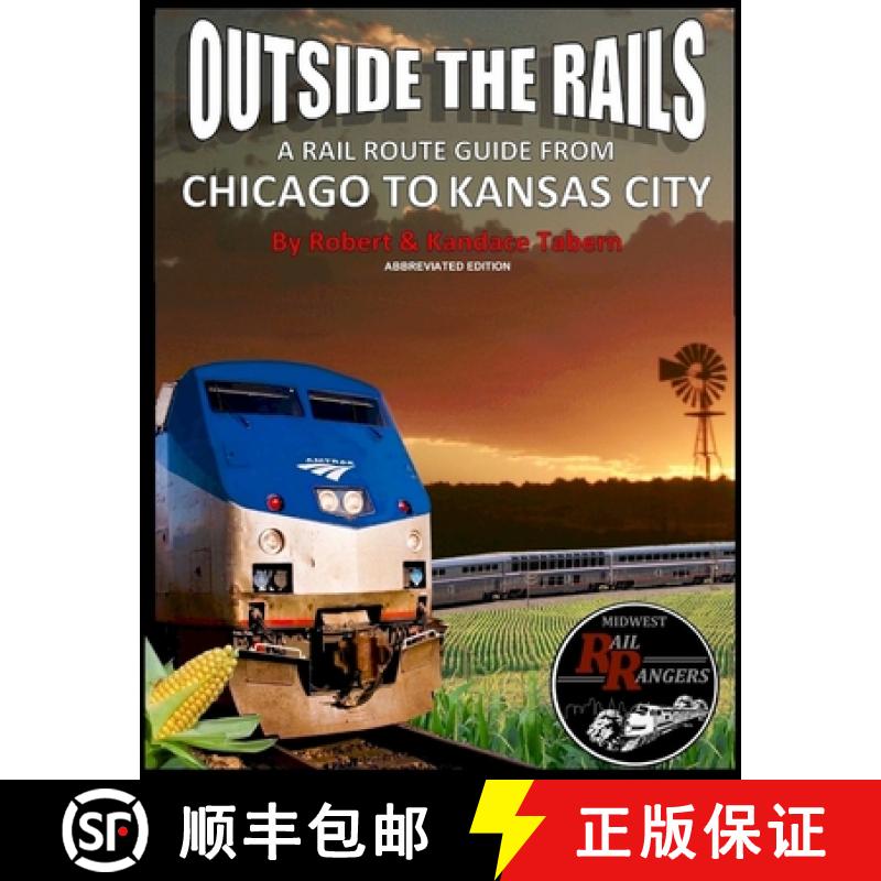 【2-3周达】Outside the Rails: A Rail Route Guide from Chicago to Kansas City (Abbreviated Edition) [9780359896097]