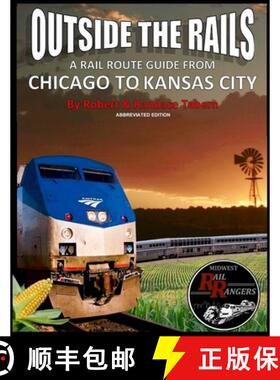 【3-4周达】Outside the Rails: A Rail Route Guide from Chicago to Kansas City (Abbreviated Edition) [9780359896097]