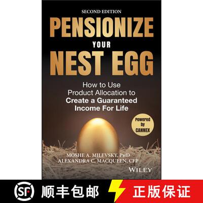Pensionize Your Nest Egg, Second Edition: How To Use Product Allocation To Create A Guaranteed Income... [9781119025252]