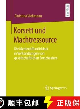 【3-4周达】Korsett Und Machtressource: Die Medienoeffentlichkeit in Verhandlungen Von Gesellschaftlic... [9783658304348]