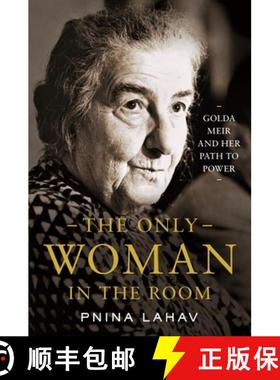 【3-4周达】The Only Woman in the Room: Golda Meir and Her Path to Power [9780691201740]
