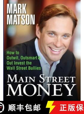 【3-4周达】Main Street Money: How to Outwit, Outsmart, and Out-invest Wallstreet's Biggest Bullies [9780985362003]