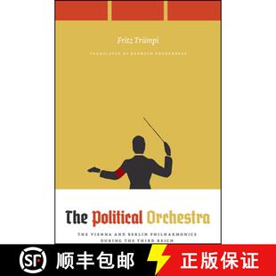 【3-4周达】The Political Orchestra – The Vienna and Berlin Philharmonics during the Third Reich [9780226760261]