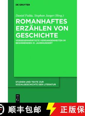 预订 Romanhaftes Erzahlen Von Geschichte: Vergegenwartigte Vergangenheiten Im Beginnenden 21. Jahrhun... [9783110540567]