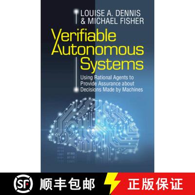【3-4周达】Verifiable Autonomous Systems: Using Rational Agents to Provide Assurance about Decisions ... [9781108484992]