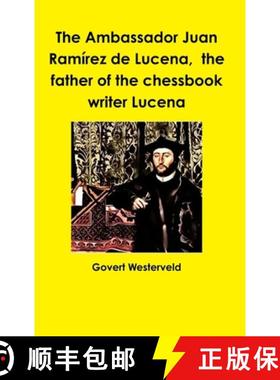 【3-4周达】The Ambassador Juan Ramírez de Lucena,  the father of the chessbook writer Lucena [9781326377281]
