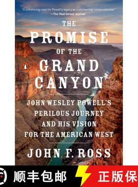 【3-4周达】The Promise of the Grand Canyon: John Wesley Powell's Perilous Journey and His Vision for ... [9780143128953]