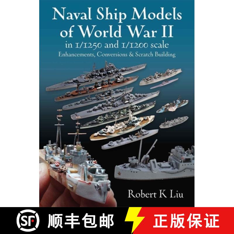【4周达】Naval Ship Models of World War II in 1/1250 and 1/1200 Scales: Enhancements Conversions and ... [9781526793911]