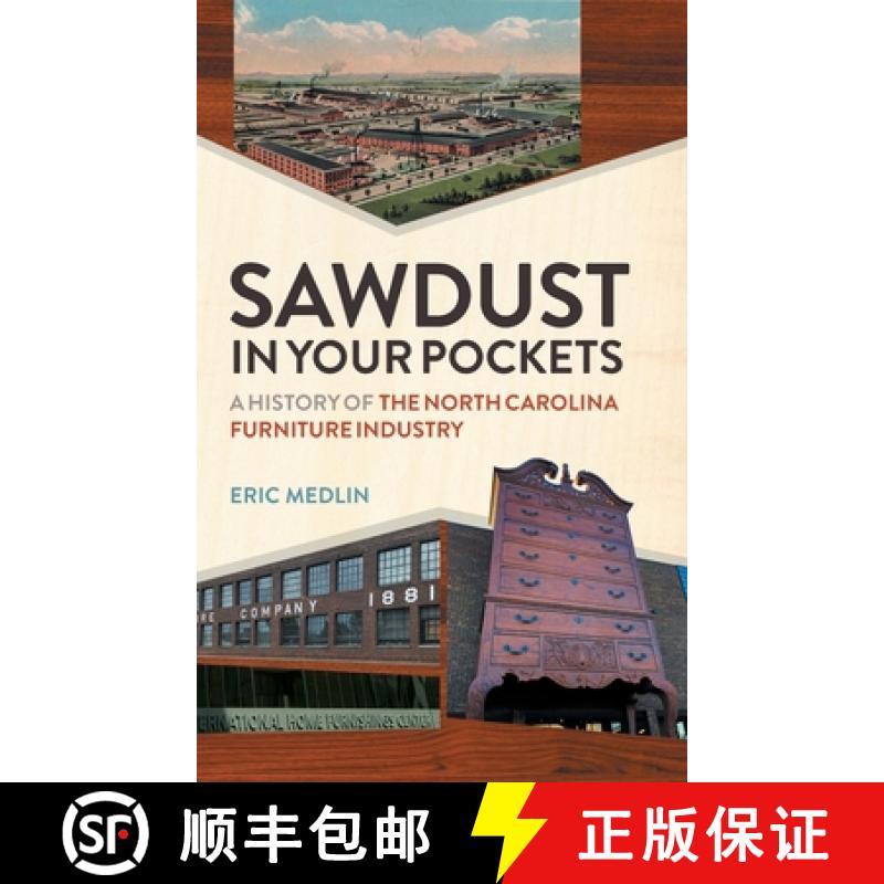 【3-4周达】Sawdust in Your Pockets: A History of the North Carolina Furniture Industry [9780820365510]