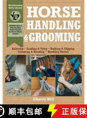 【3-4周达】Horse Handling & Grooming: Haltering * Leading & Tying * Bathing & Clipping * Grooming & B... [9780882669564]