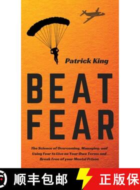 【3-4周达】Beat Fear: The Science of Overcoming, Managing, and Using Fear to Live on Your Own Terms a... [9781647431181]